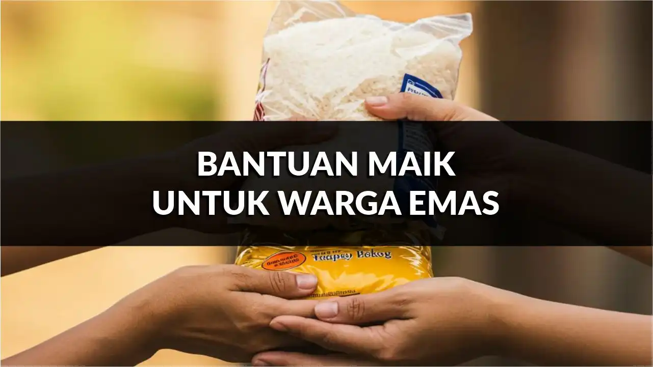bantuan maik untuk warga emas, peluang hidup bermaruah