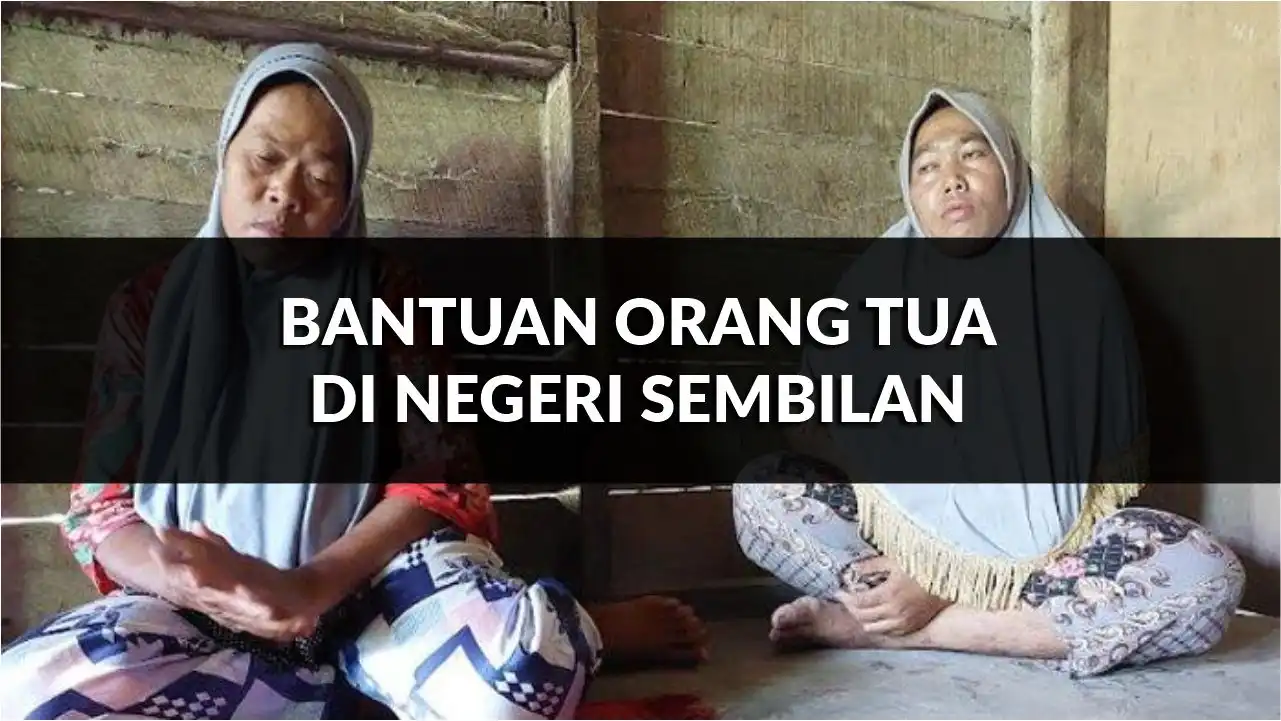 bantuan orang tua di negeri sembilan yang ramai tak tahu