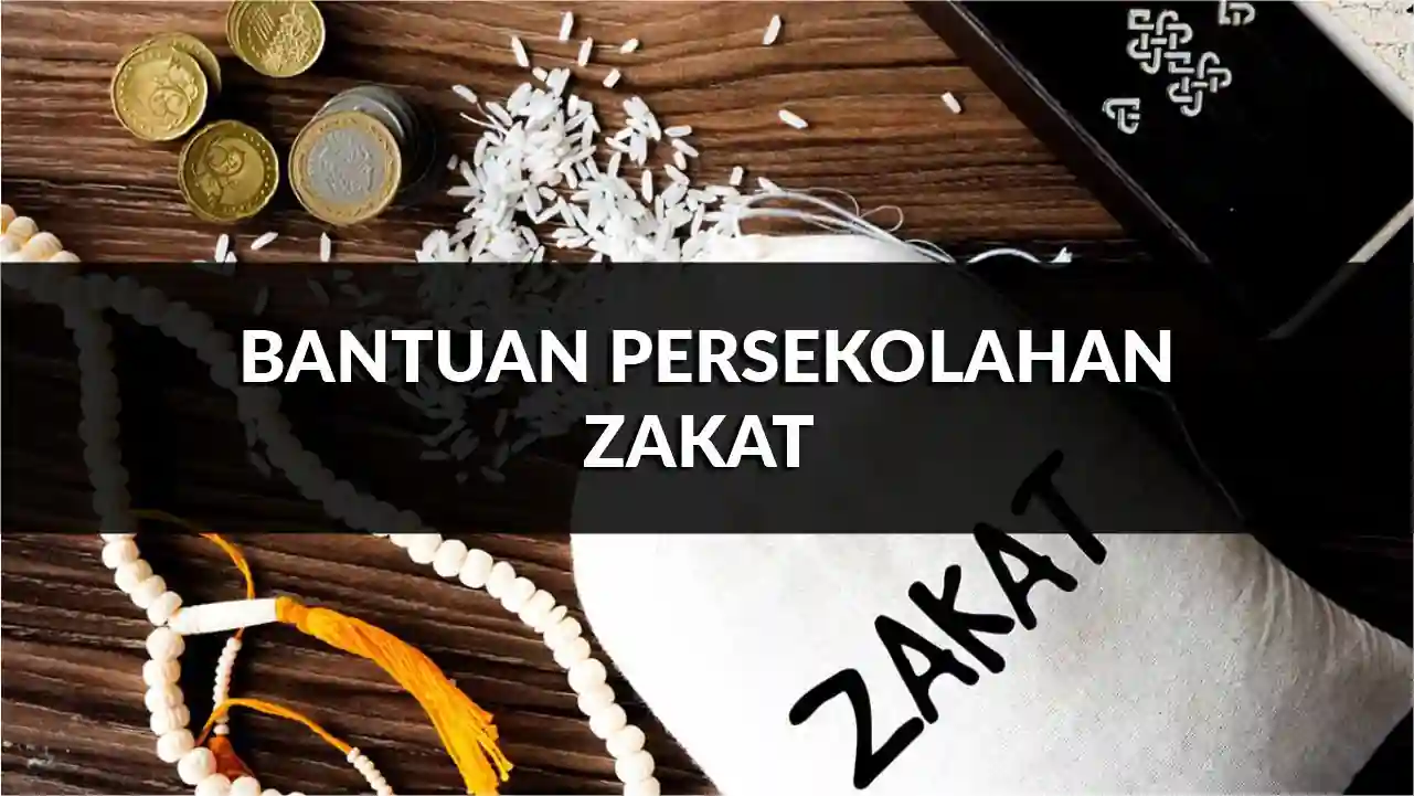 panduan lengkap bantuan persekolahan zakat malaysia