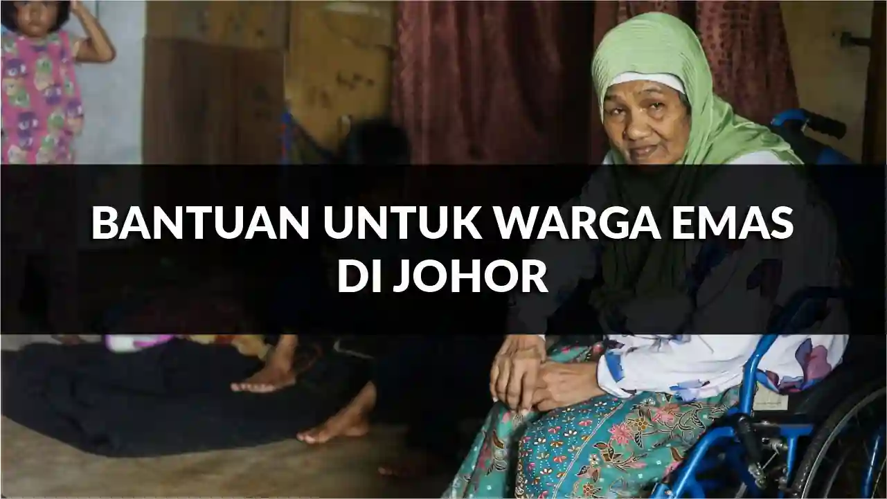panduan lengkap mohon bantuan untuk warga emas di johor