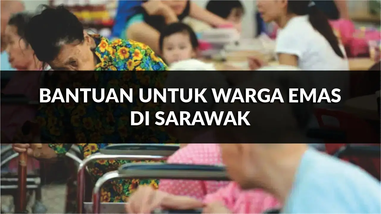 panduan permohonan bantuan untuk warga emas di sarawak