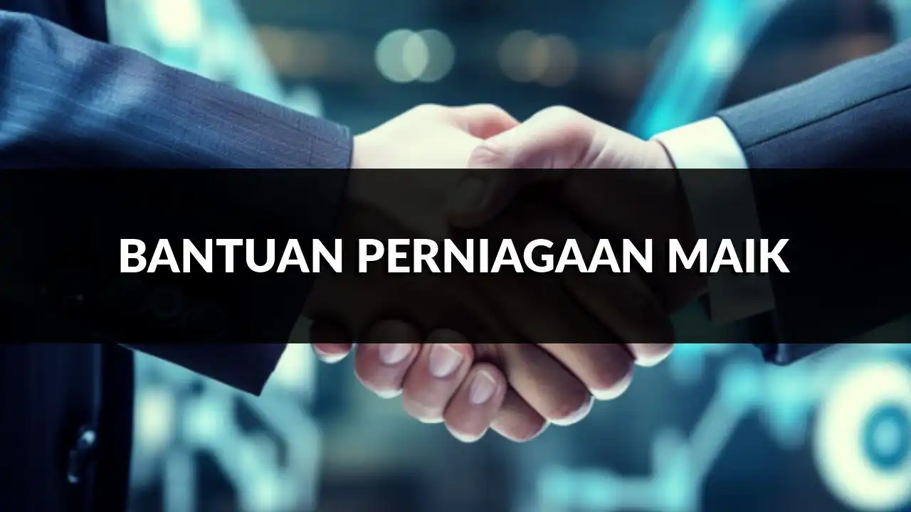 rahsia bantuan perniagaan maik, jalan pintas bangkit dari kemiskinan